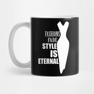 Fashions fade style is eternal (invert) Mug